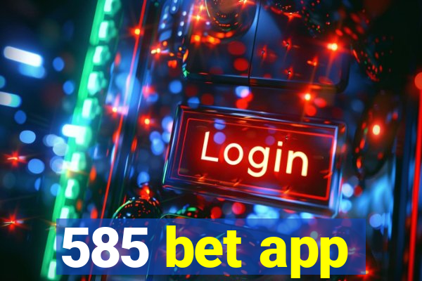 585 bet app